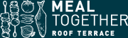 MEAL TOGETHER ROOF TERRACE　ミール トゥギャザー ルーフ テラス